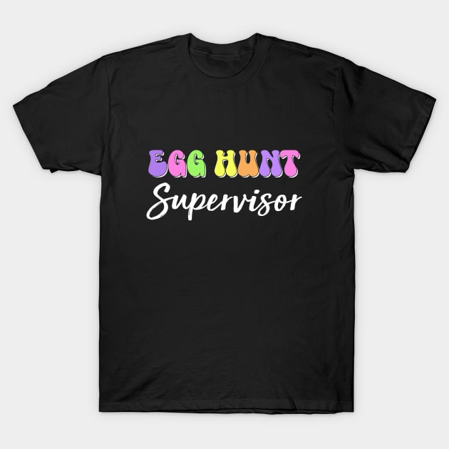 Egg Hunt Supervisor  Egg Hunting Party Mom Dad T-Shirt by Crayoon